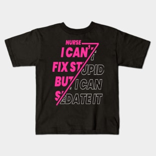 Nurse I Can't Fix Stupid T-shirt and Hooded Sweatshirt Kids T-Shirt